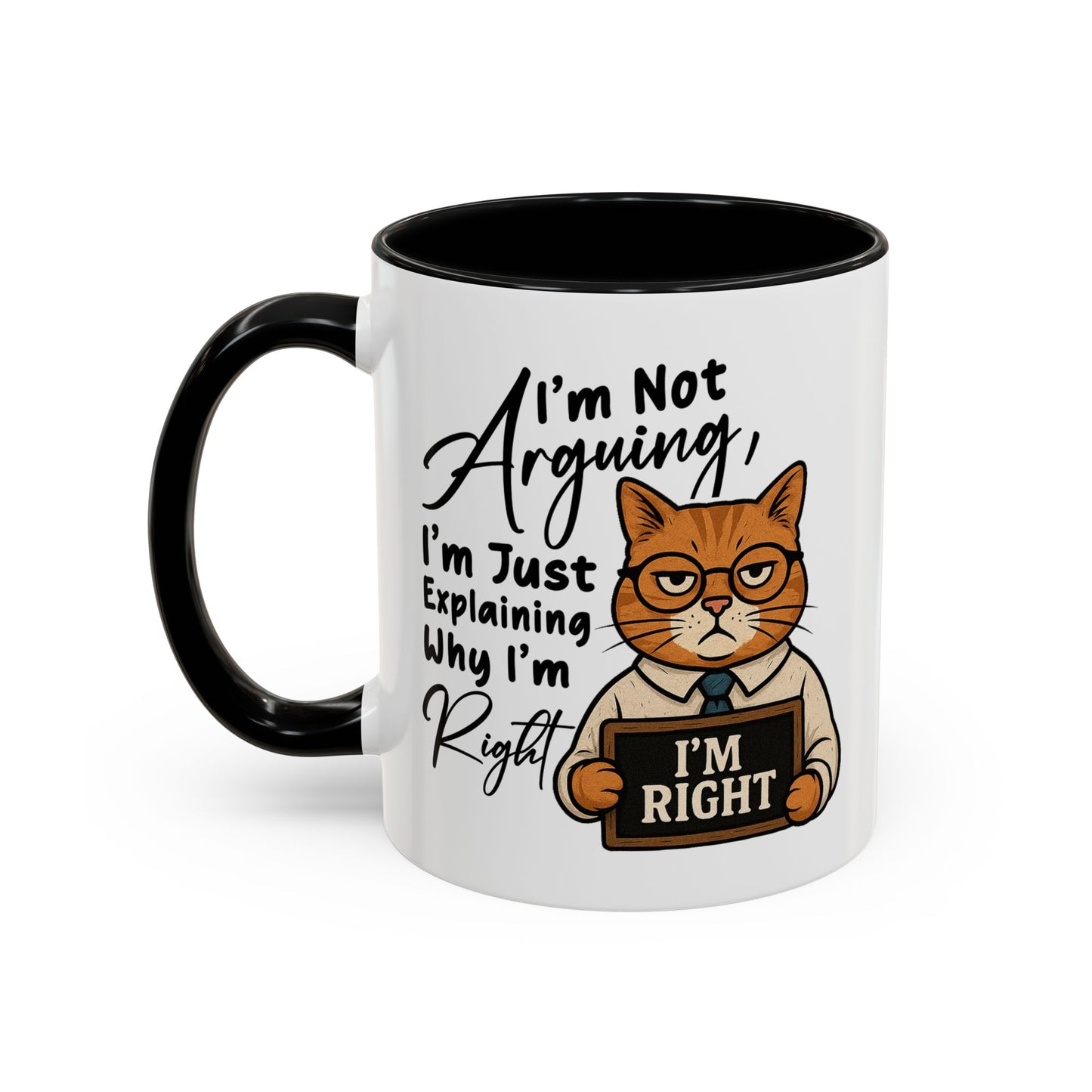 Humor Mug - I'm Not Arguing
