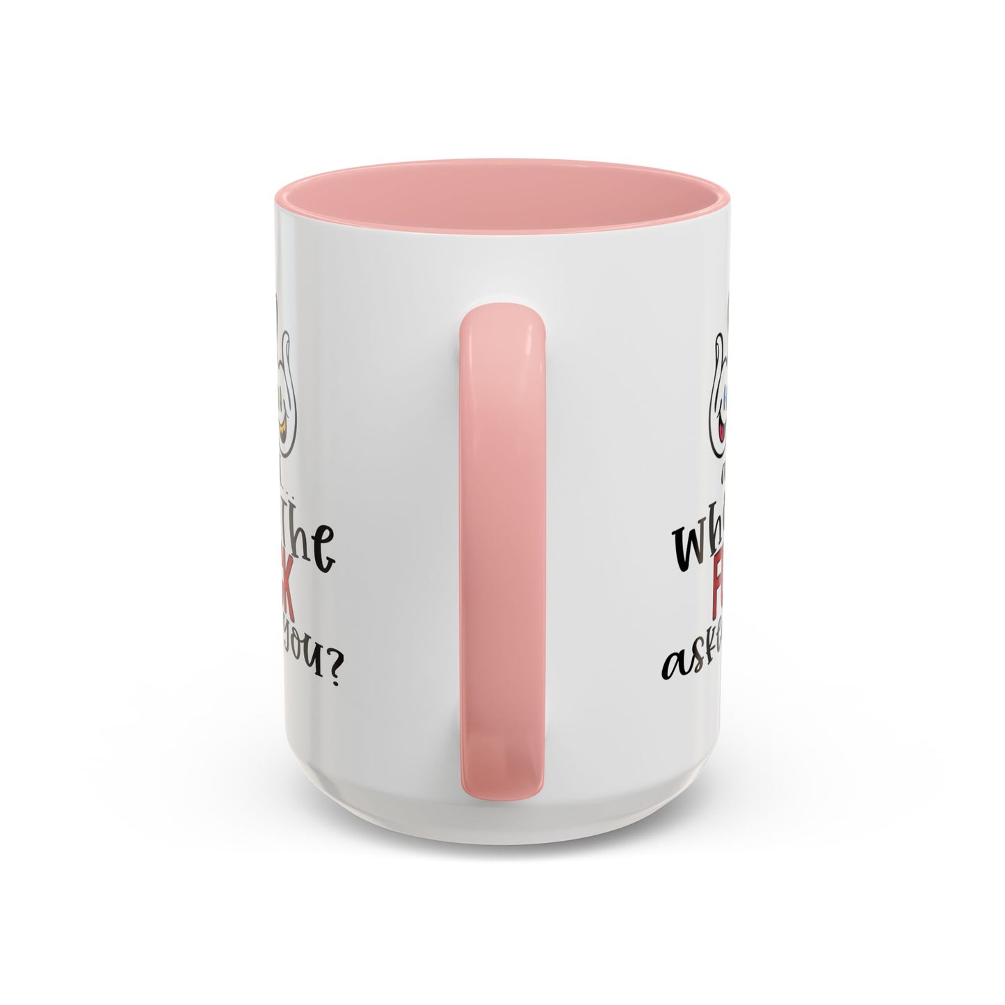 Adult Mug - And Who The Fuck Asked You