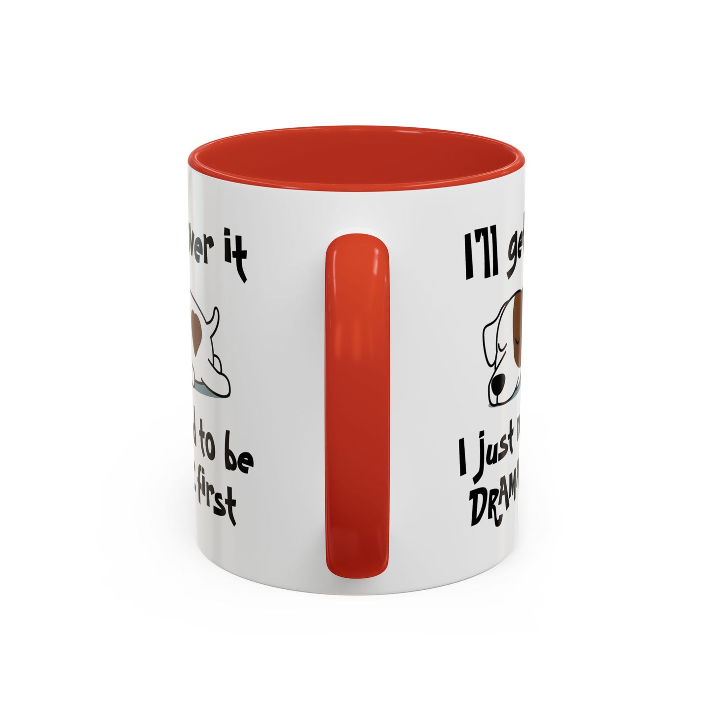 Humor Mug - I'll Get Over It Dog