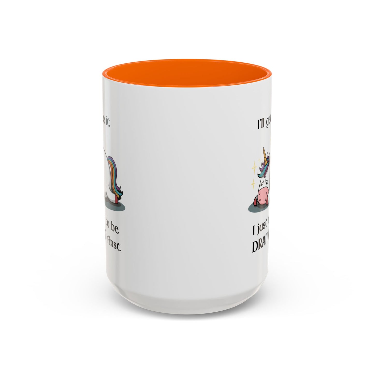 Humor Mug - I'll Get Over It Unicorn