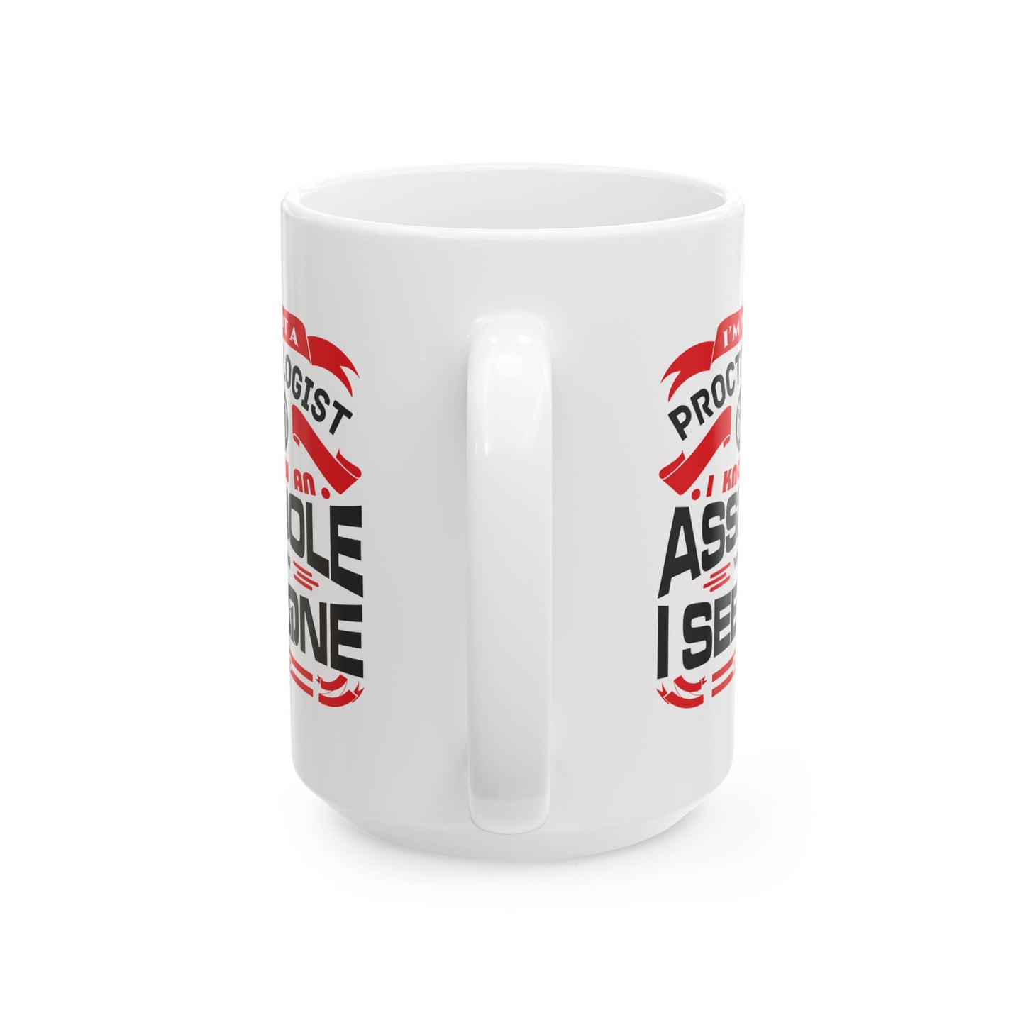 Adult Mug - I Am Not a Proctologist