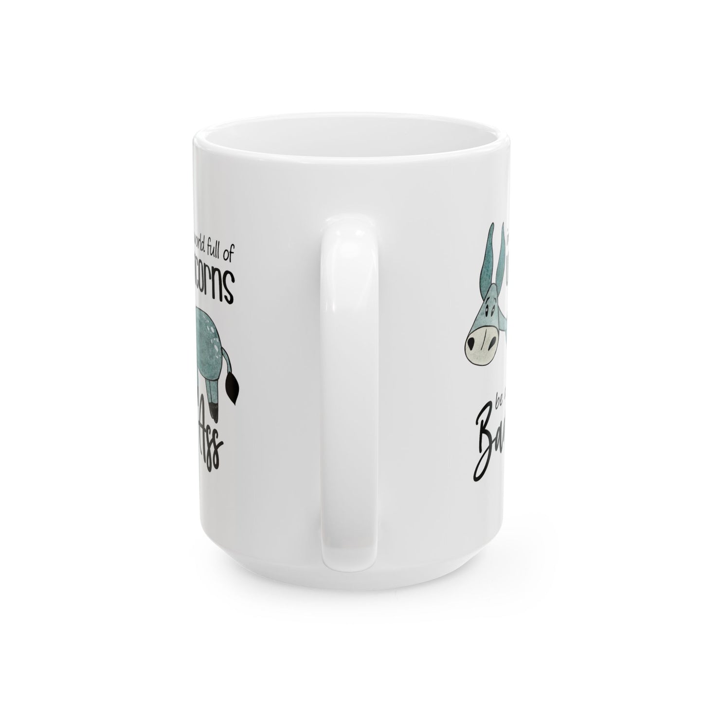 Humor Mug - In a World Full of Unicorns