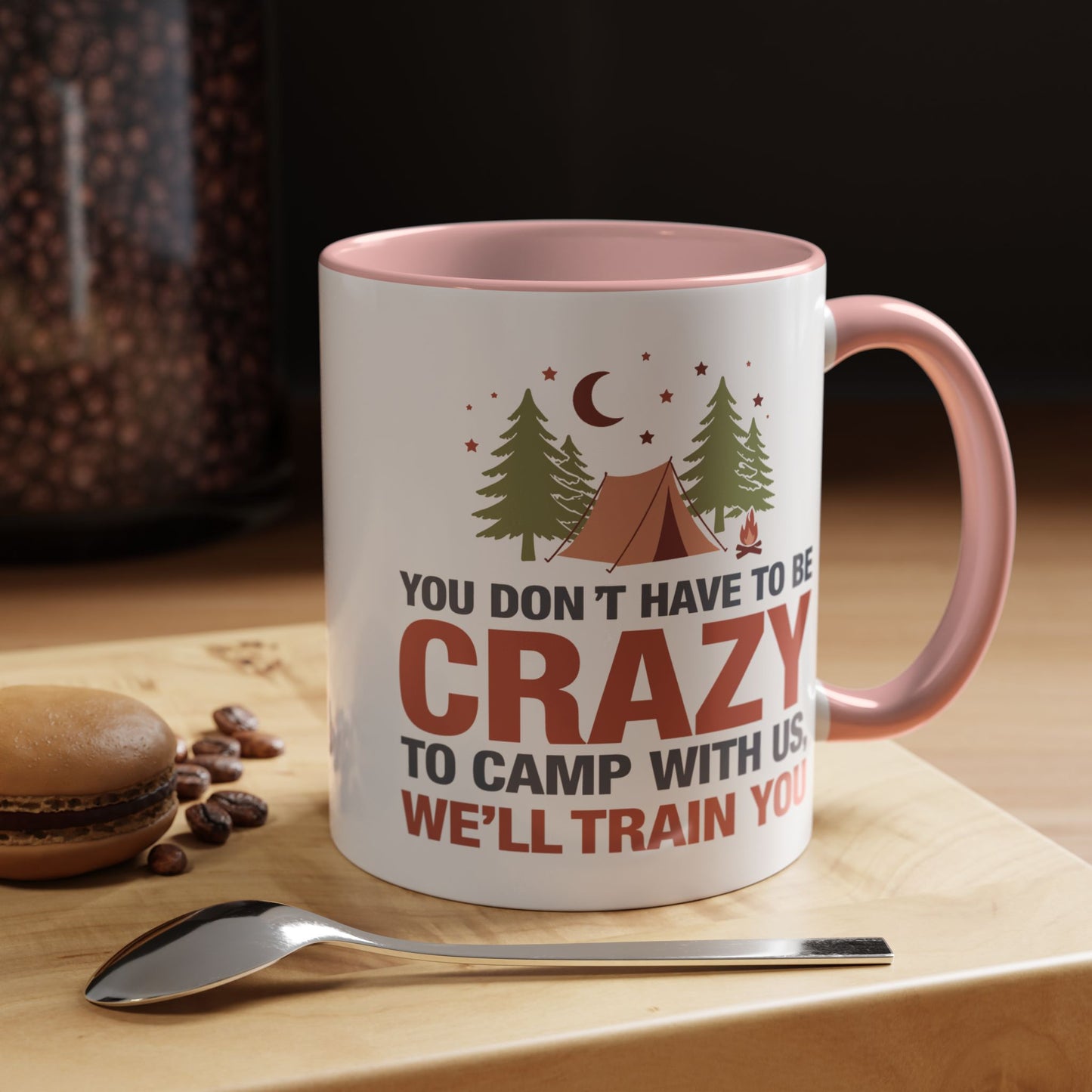 Humor Mug - You Don't Have to Be Crazy to Camp With Us