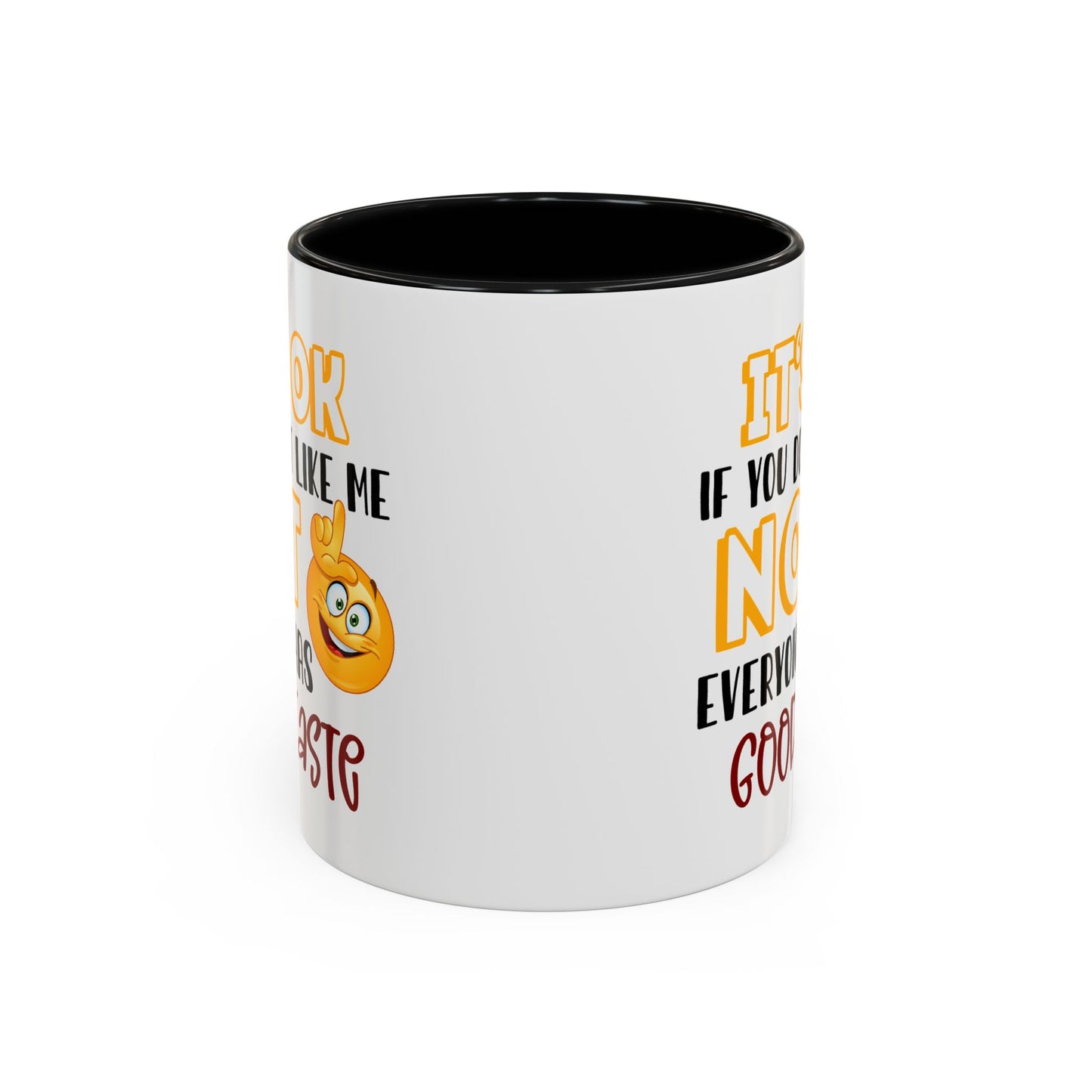 Humor Mug - It's Ok If You Don't Like Me