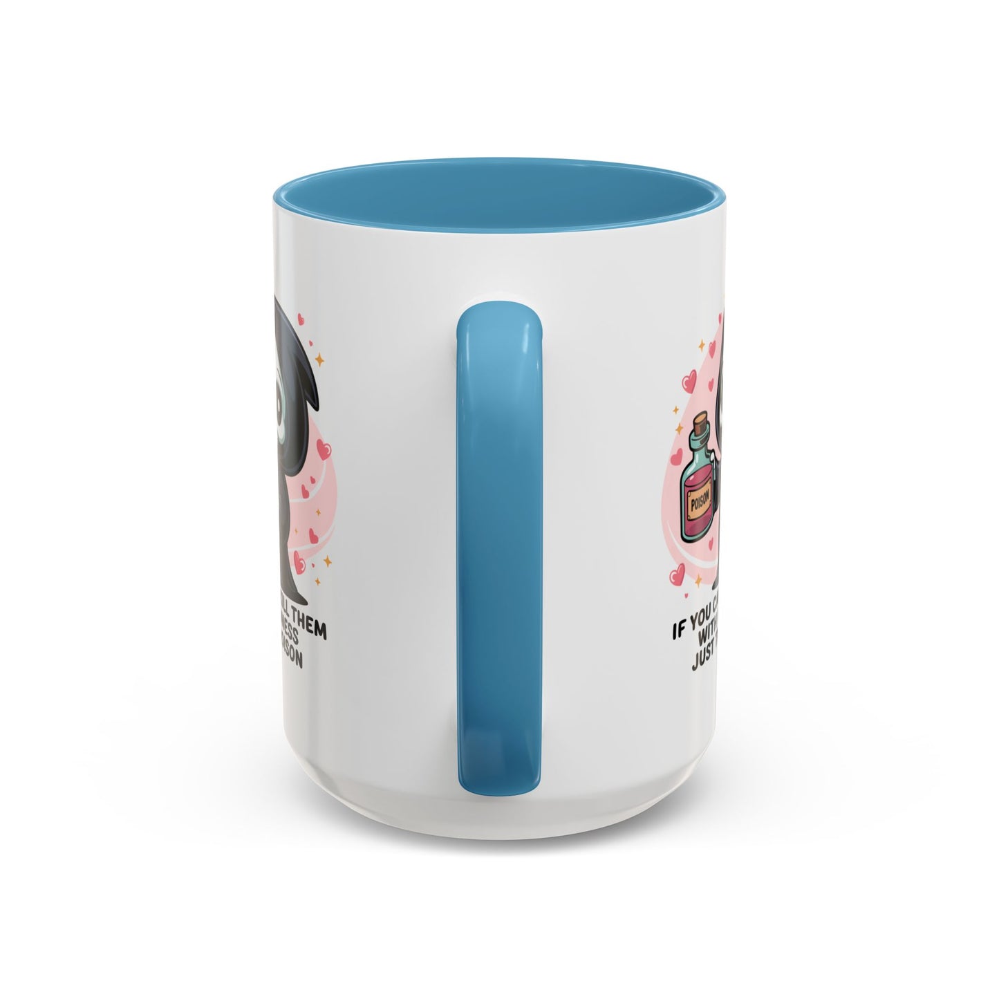 Adult Mug - If You Can't Kill Them With Kindness