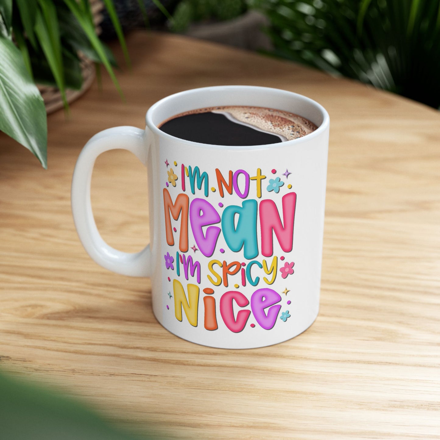 Humor Mug - I"m Not Mean I'm Spicy Nice