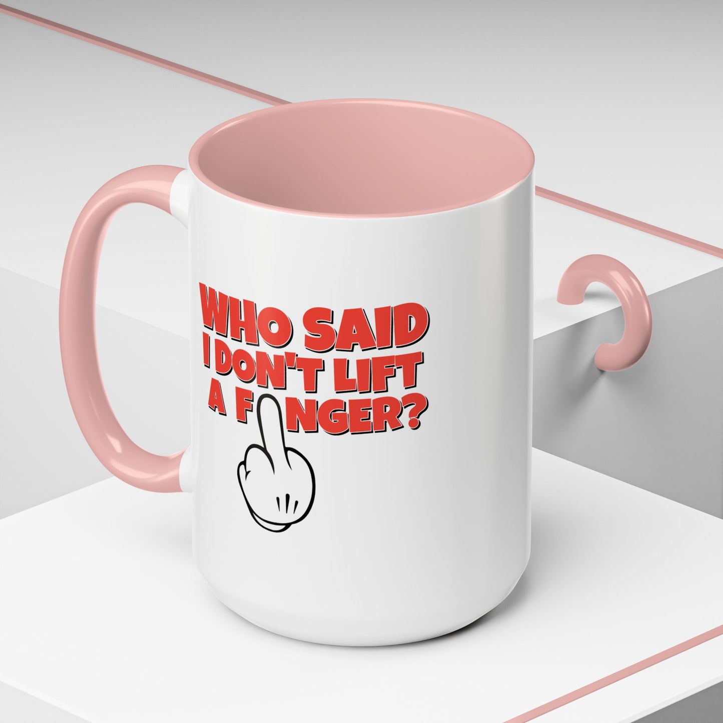 Adult Mug - Who Said I Don't Lift a Finger