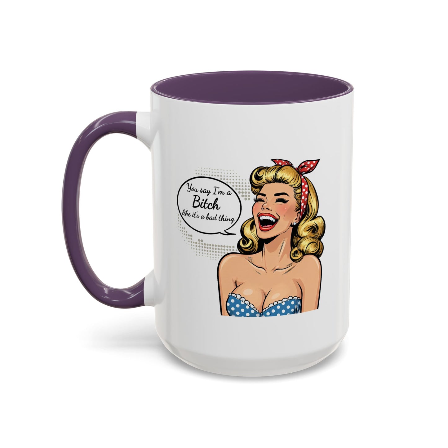 Adult Mug - You Say I'm a Bitch