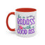 Humor Mug - Be a Badass With a Good Ass