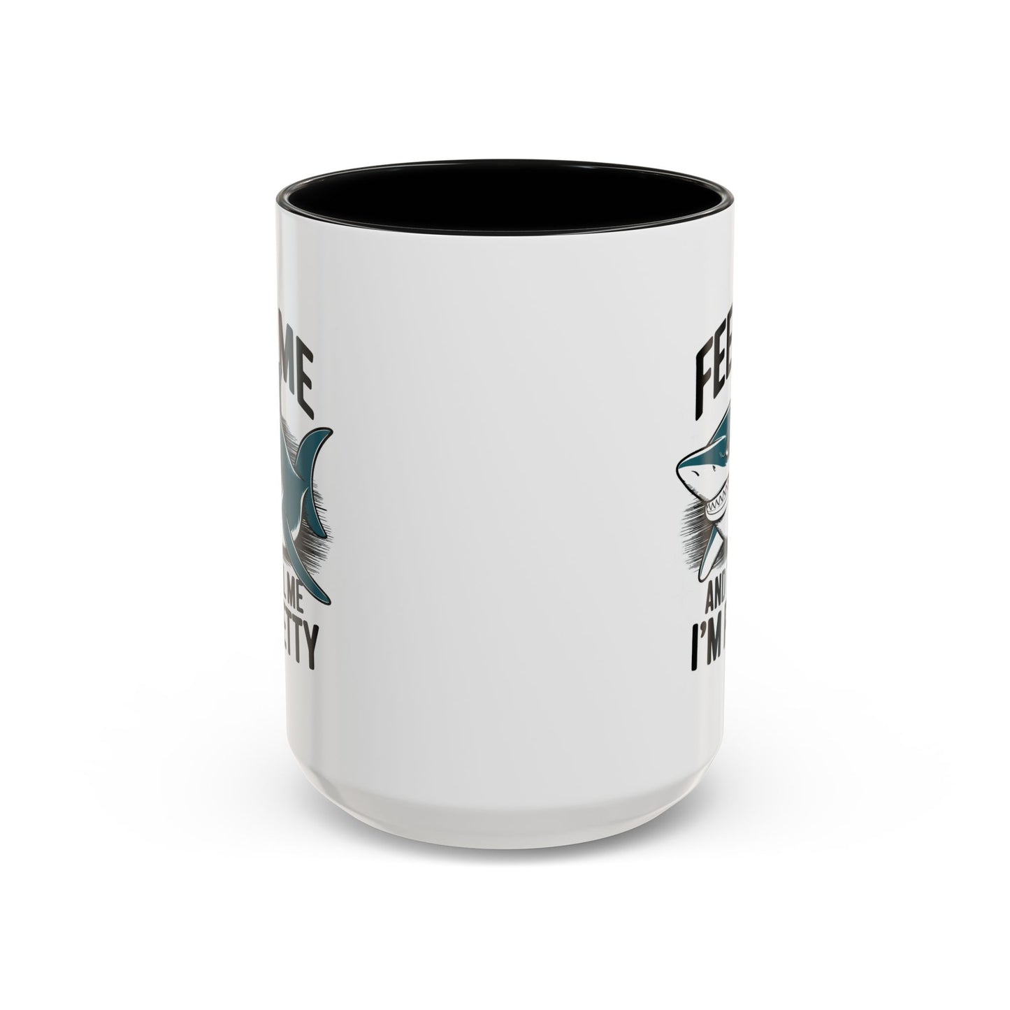 Humor Mug - Feed Me and Tell Me I'm Pretty Shark