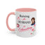 Humor Mug - Raising a Husband Is Exhausting