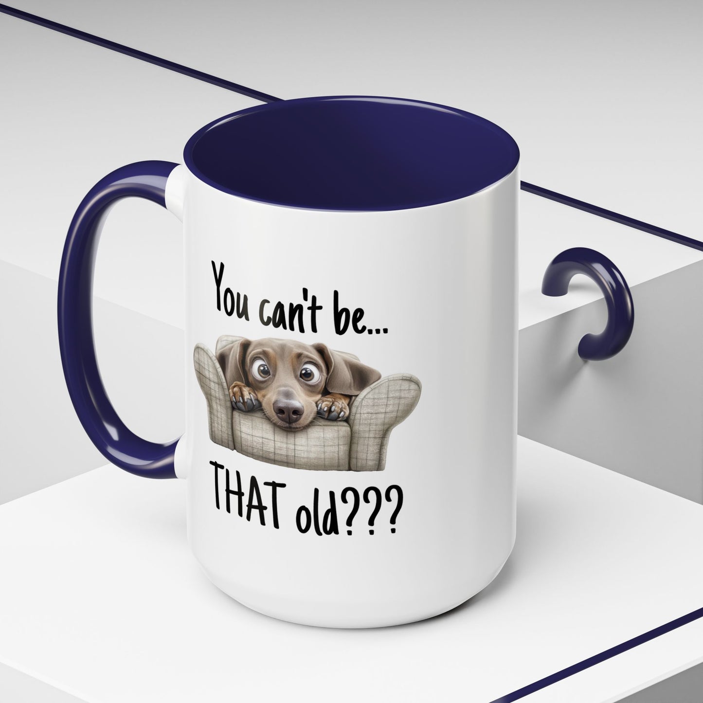 Birthday Mug - You Can't Be That Old