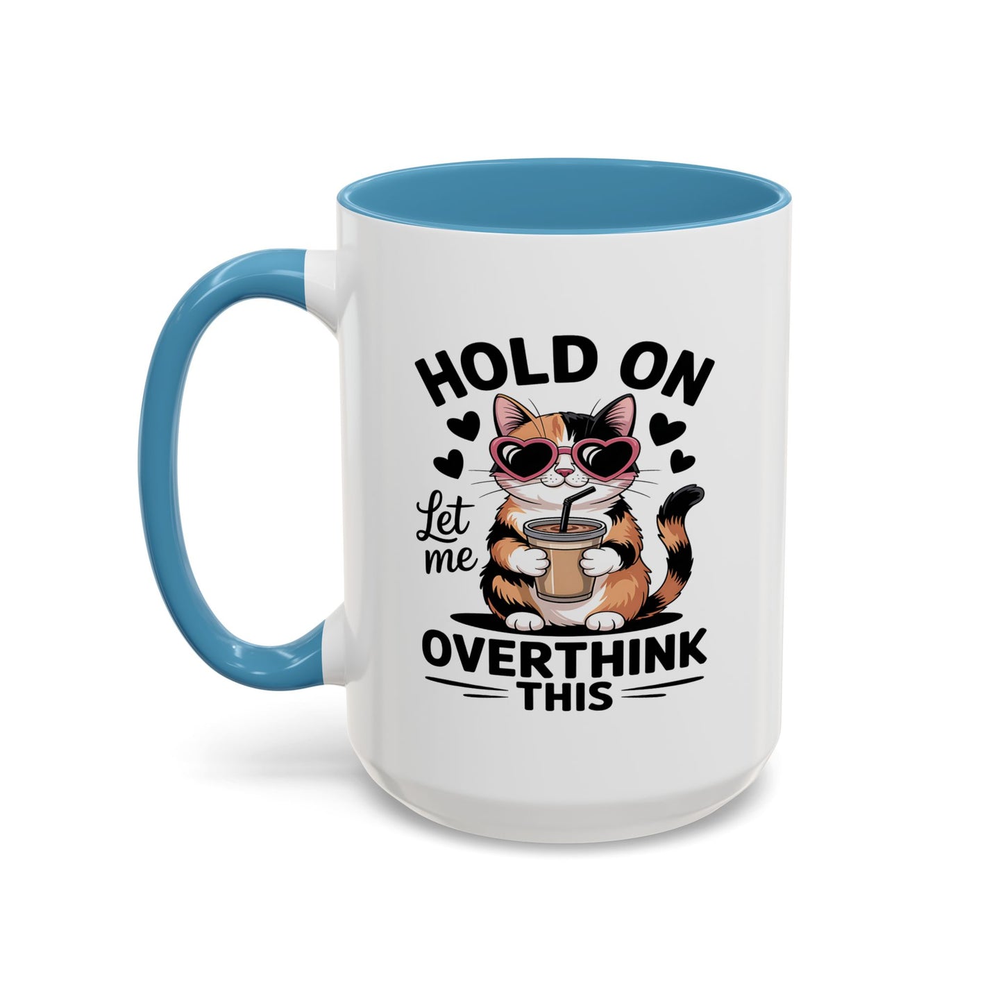 Humor Mug - Hold On Let Me Overthink This