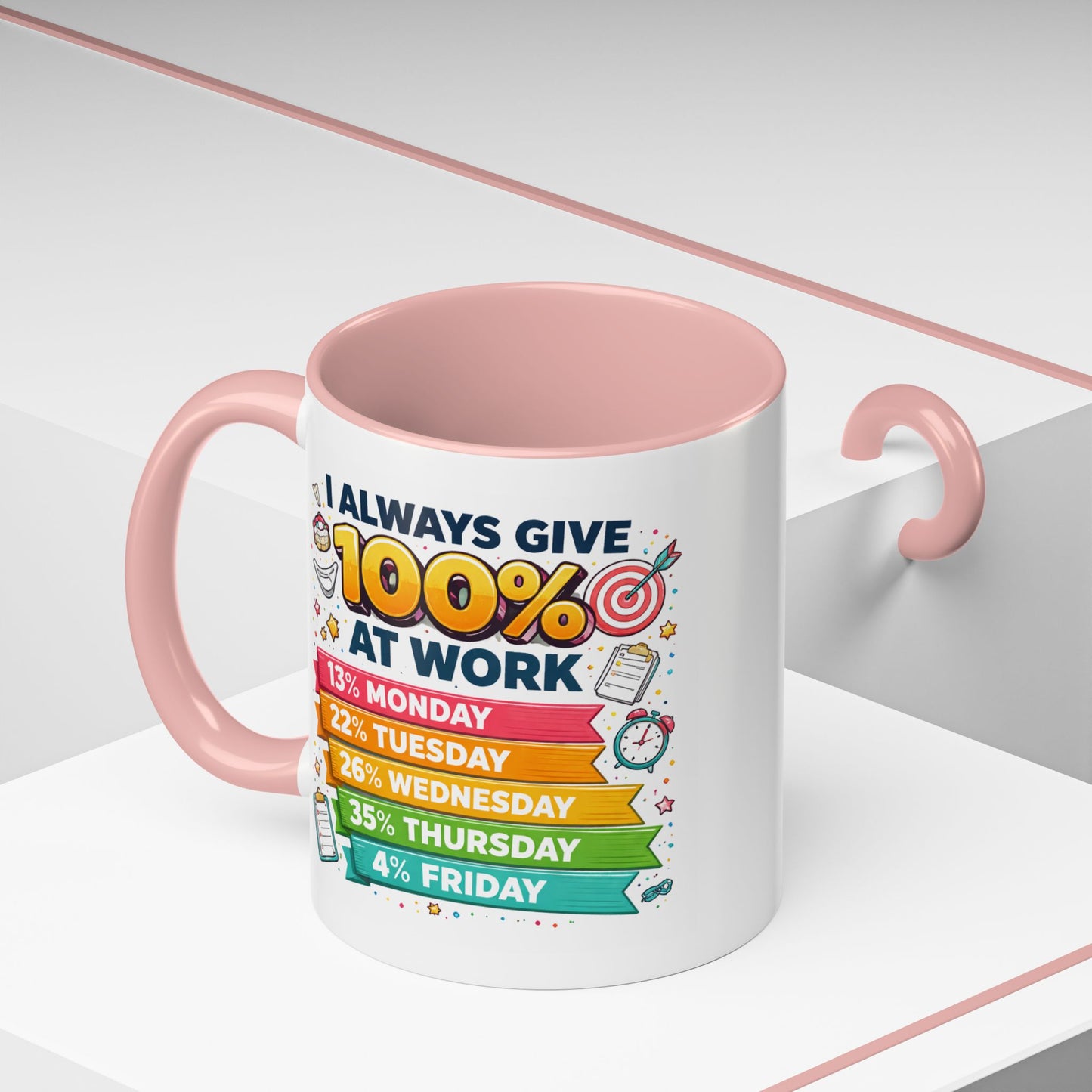 Humor Mug - I Always Give 100% At Work