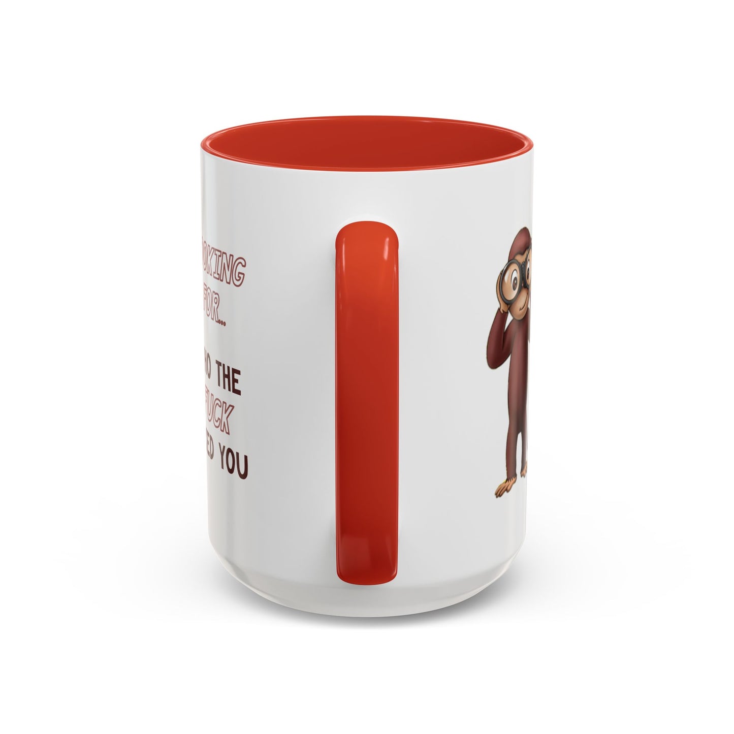 Adult Mug - Looking For Who The Fuck Asked You