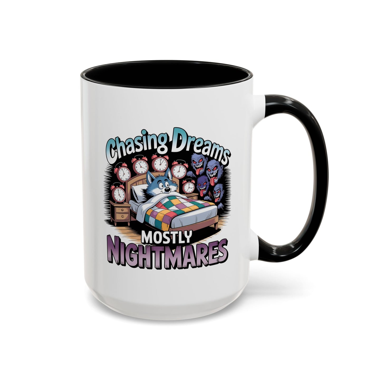 Humor Mug - Chasing Dreams Mostly Nightmares