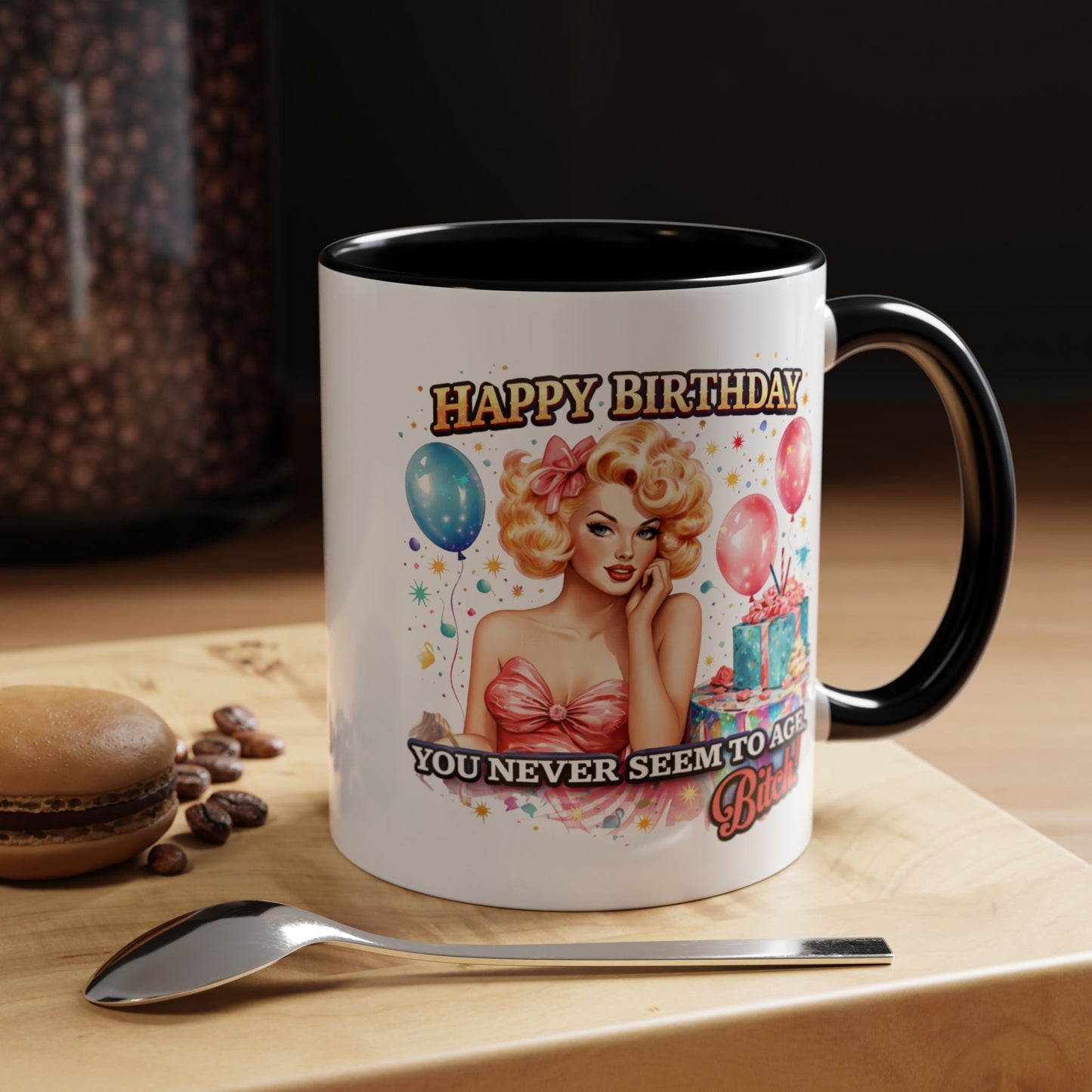 Birthday Mug - You Never Seem To Age Bitch!
