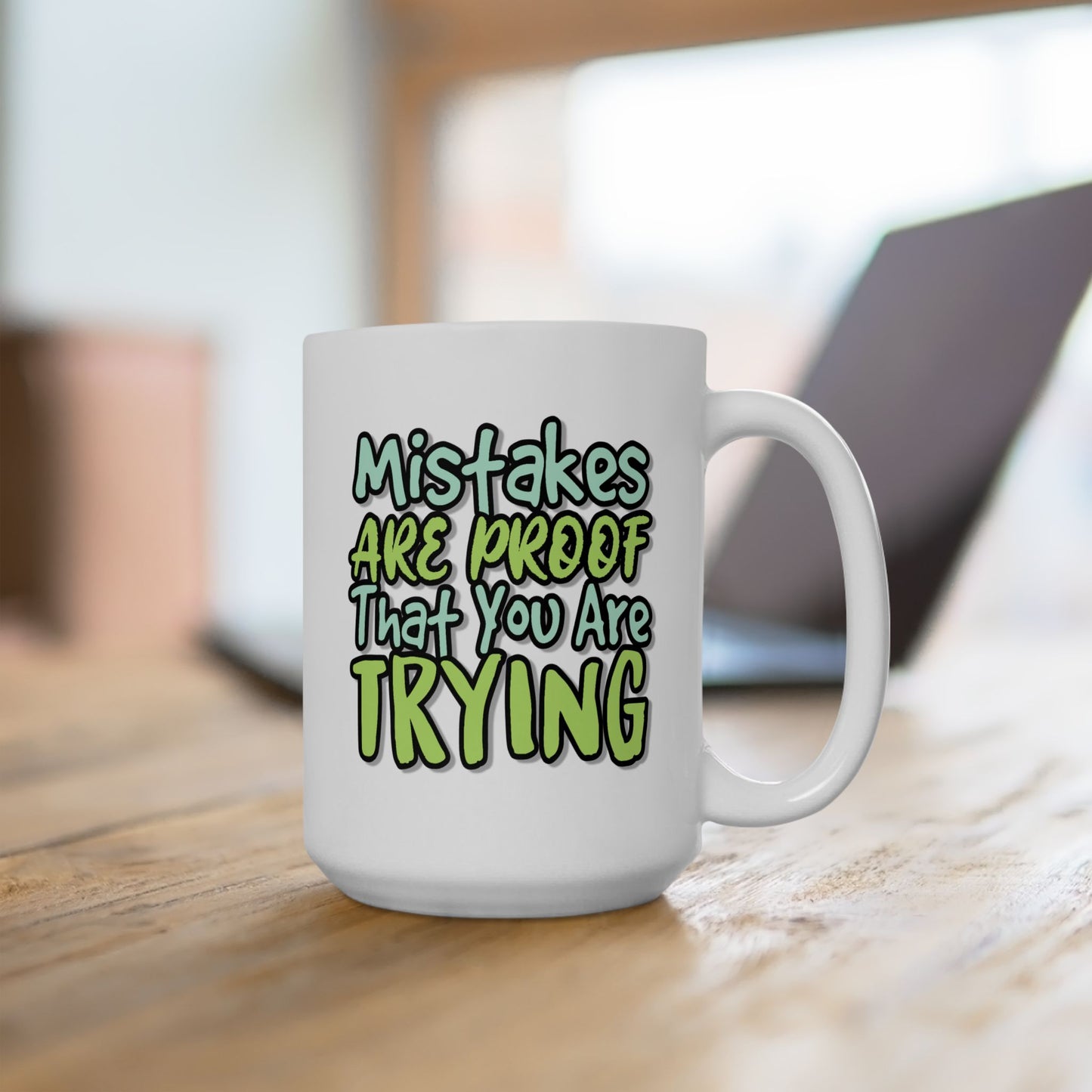 Motivation Mug - Mistakes Are Proof That You Are Trying 1
