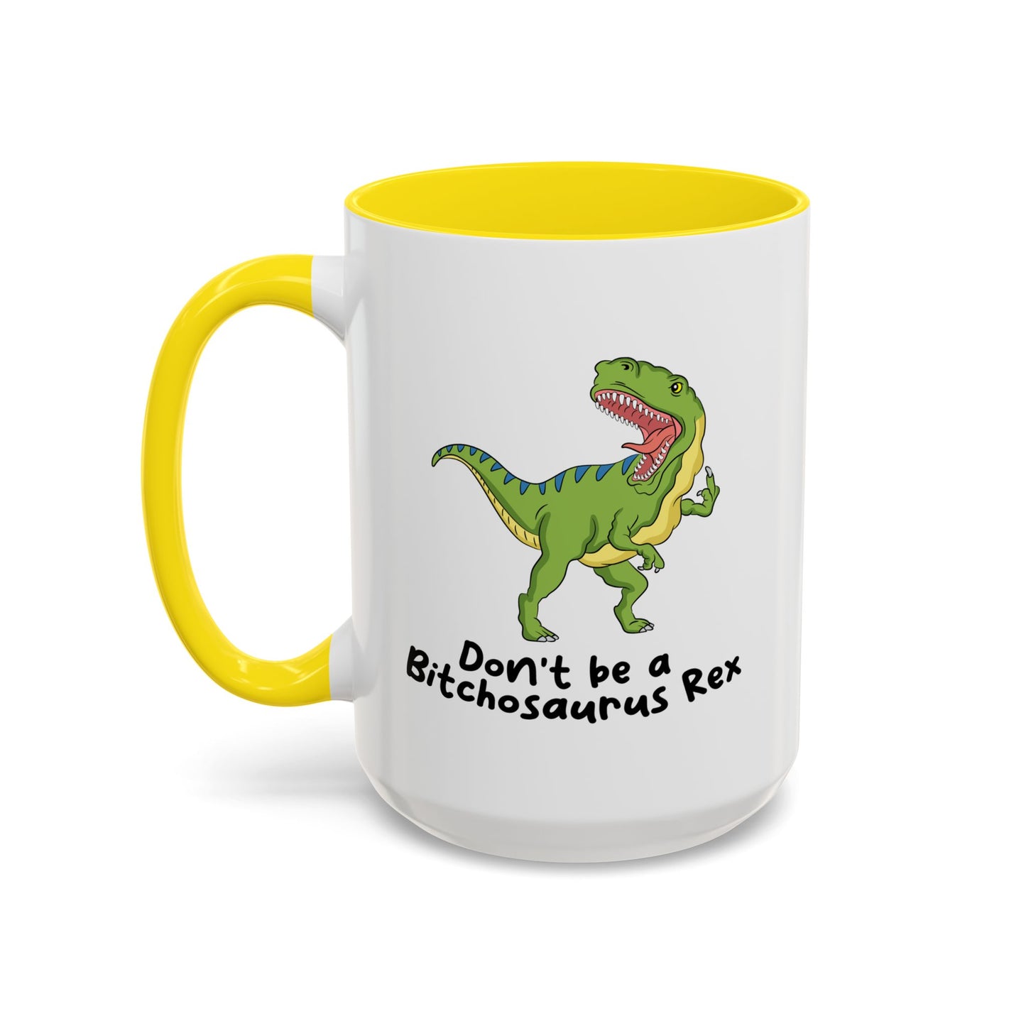 Adult Mug - Don't Be A Bitchasaurus Rex