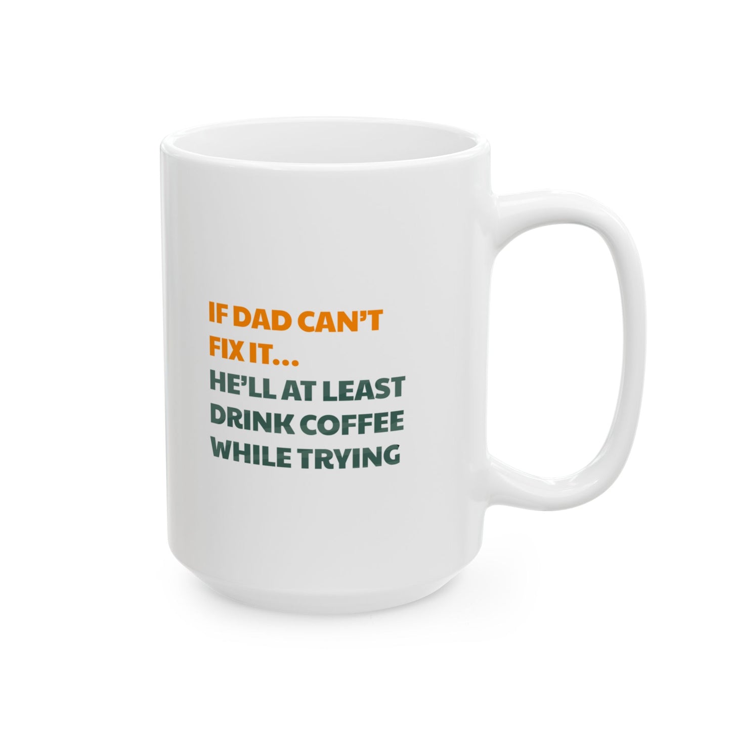 Father's Day Mug - If Dad Can't Fix It
