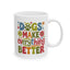 Animal Mug - Dogs Make Everything Better