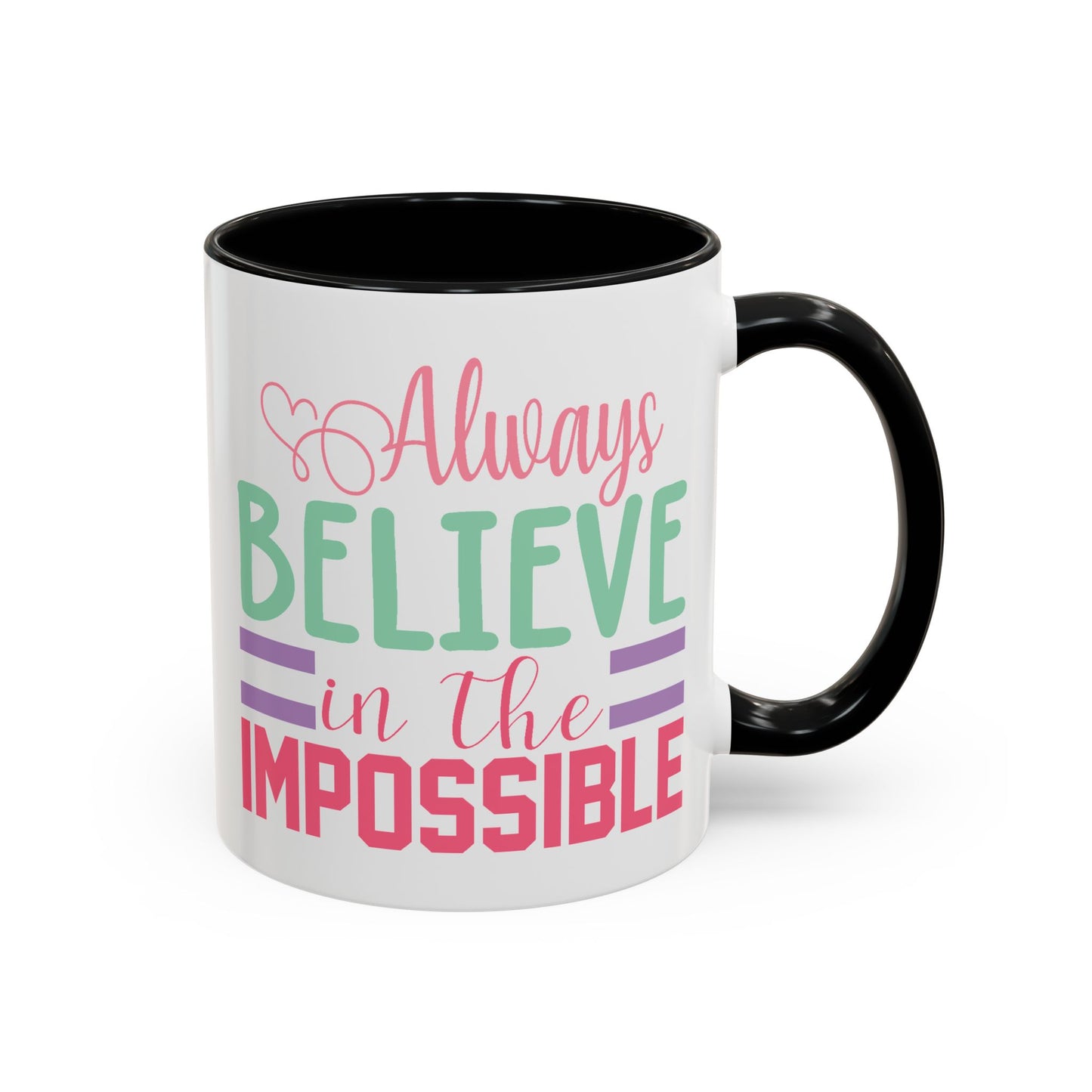 Motivation Mug - Always Believe in the Impossible