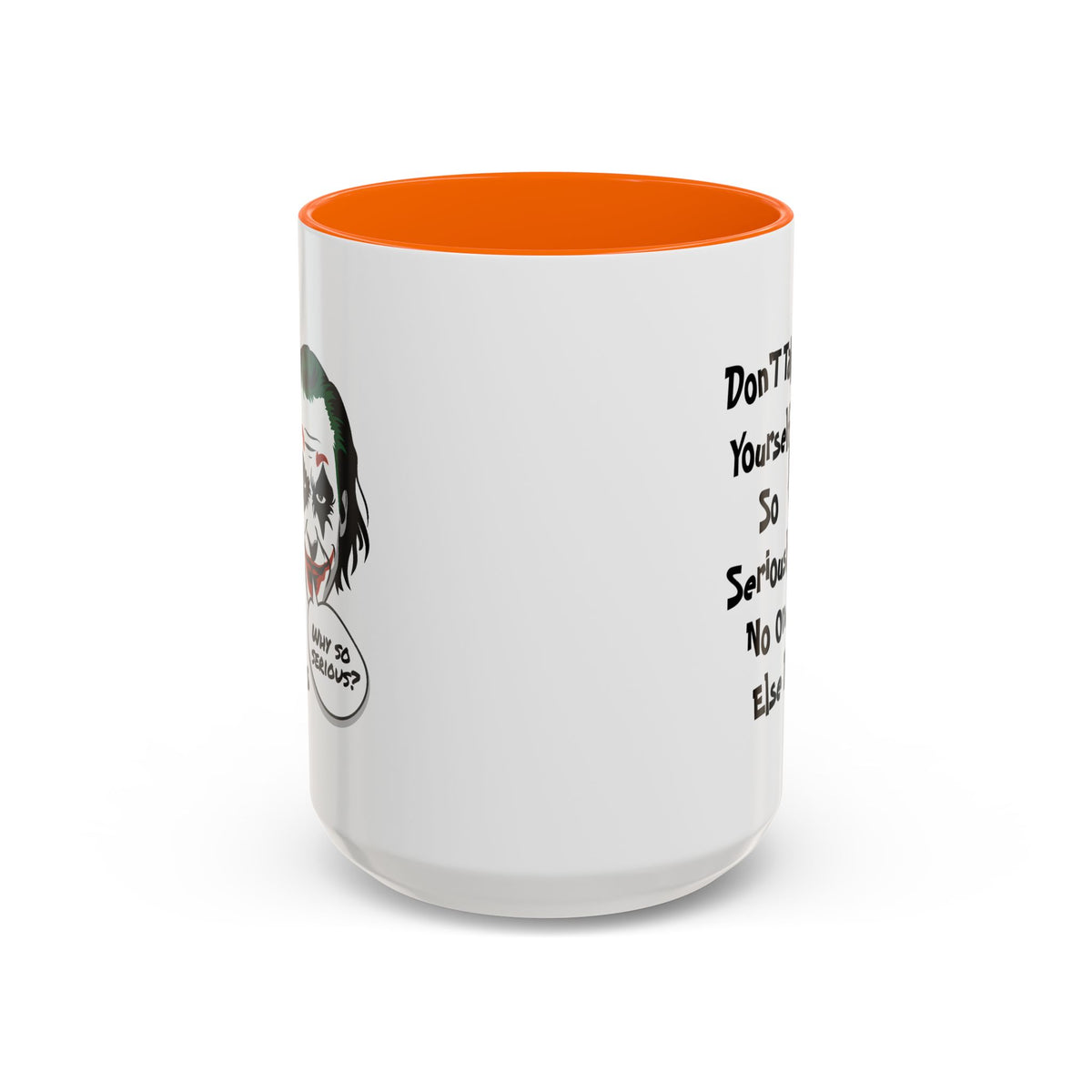 Humor Mug - Don't Take Yourself So Seriously