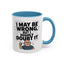 Humor Mug - I May Be Wrong But I Highly Doubt It