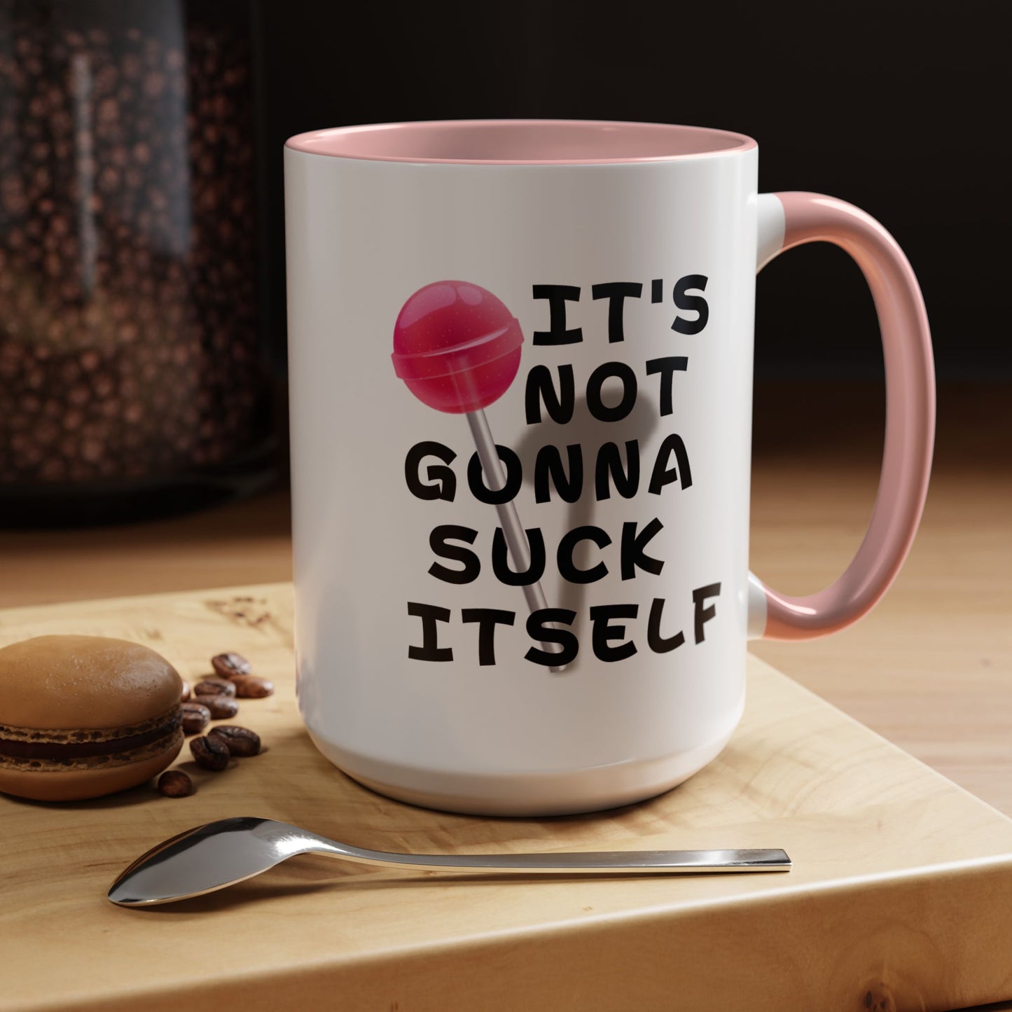 Adult Mug - It's Not Gonna Suck Itself