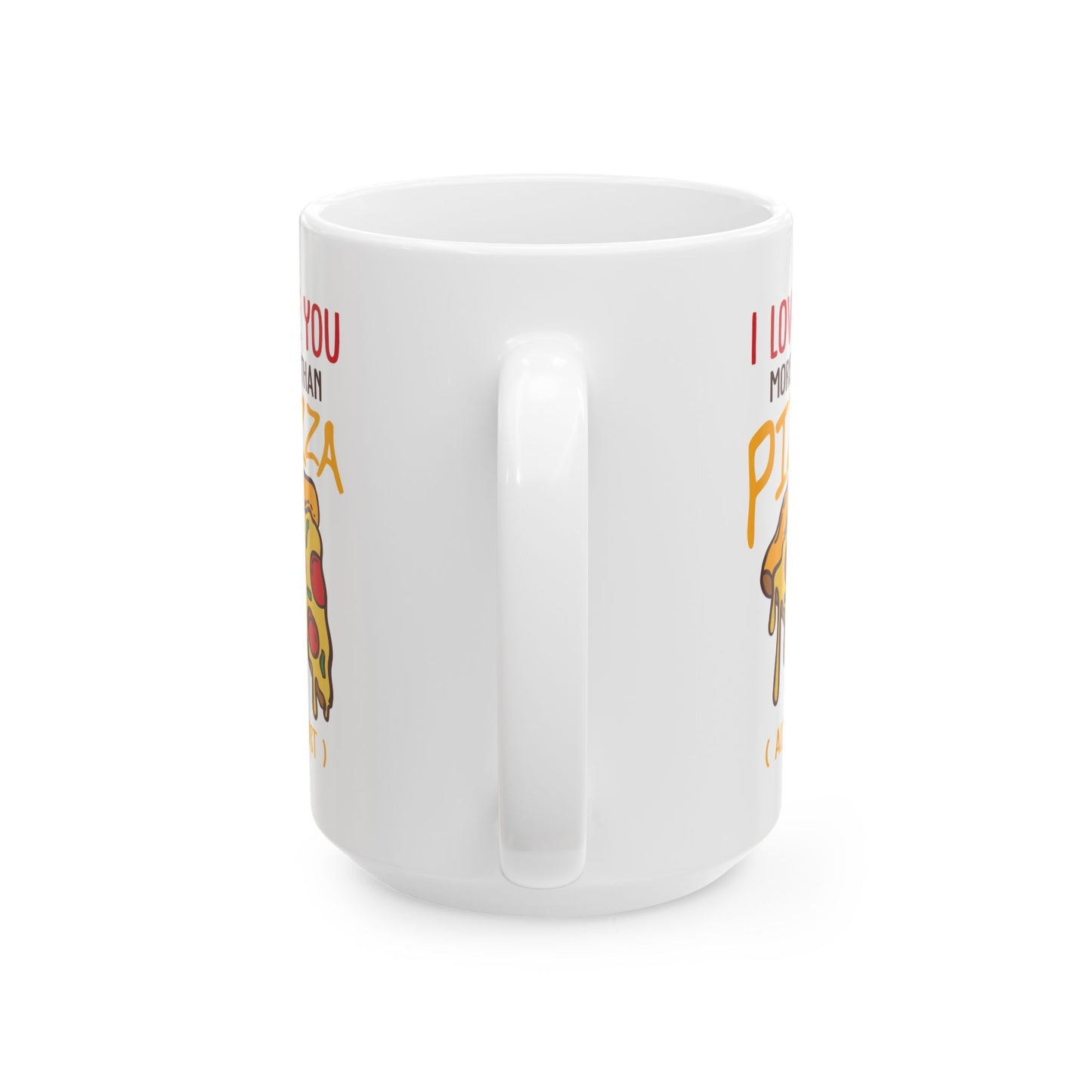 Annaversary Mug - I Love You More Than Pizza ( almost )
