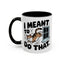 Animal Mug - I Meant To Do That