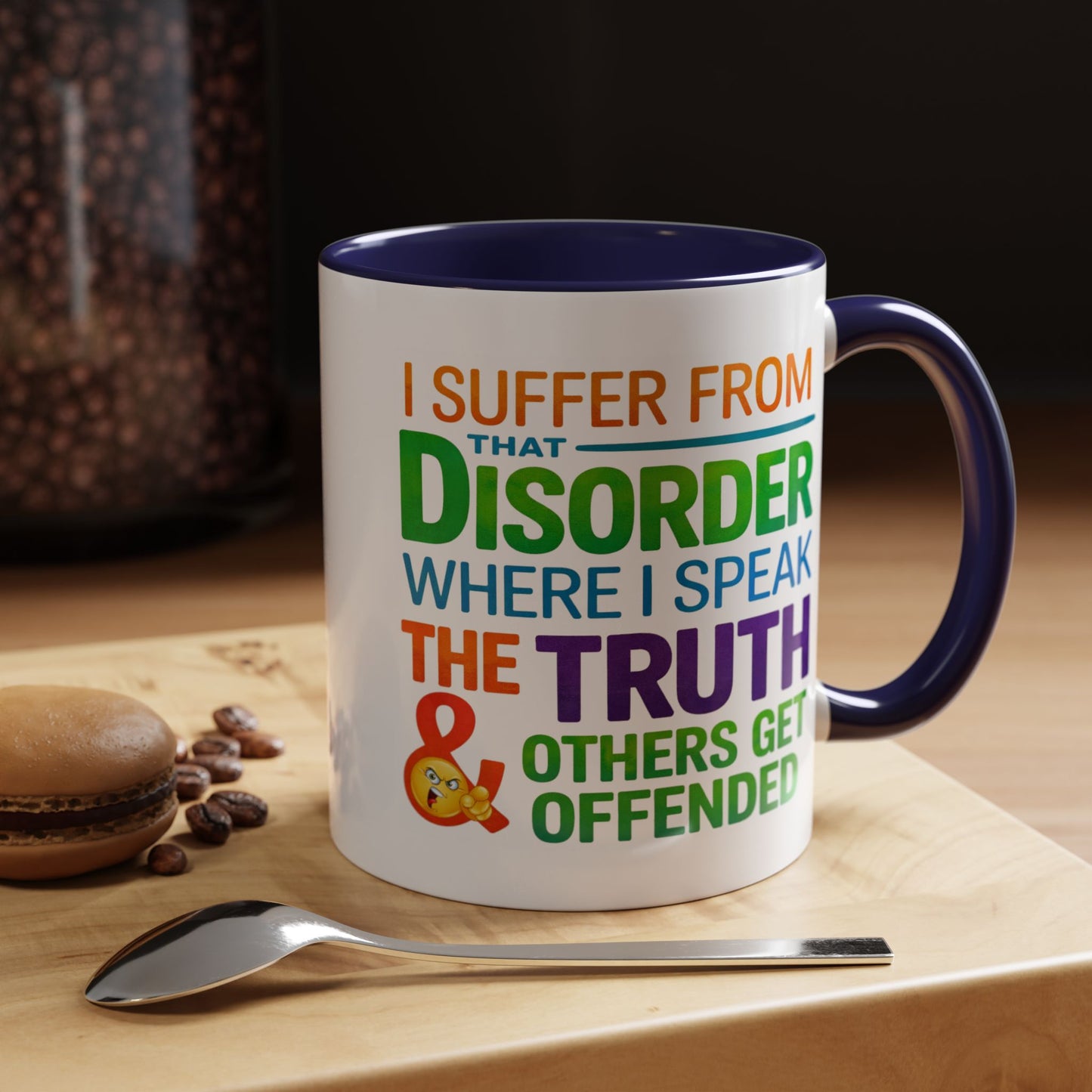 Humor Mug - I Suffer From That Disorder