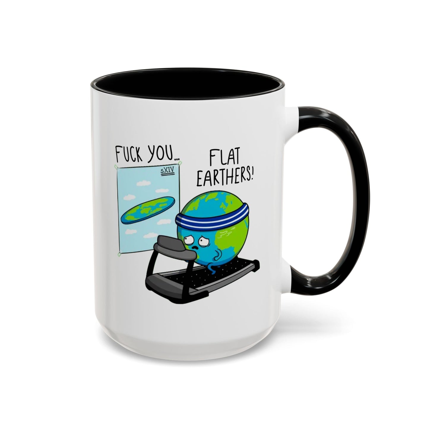 Adult Mug - Fuck You Flat Earthers!