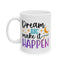 Motivation Mug - Dream Big Make It Happen