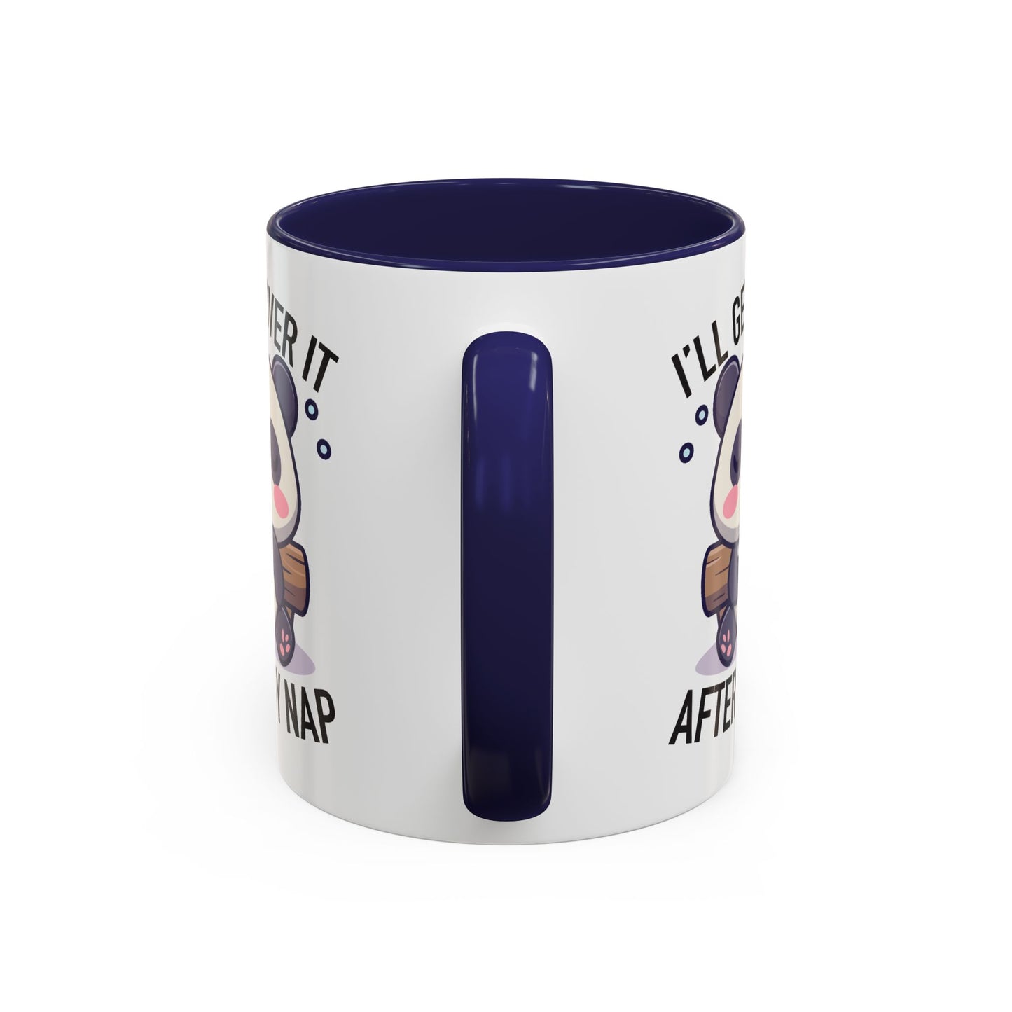 Humor Mug - I'll Get Over It After My Nap