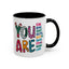 Motivation Mug - You Are