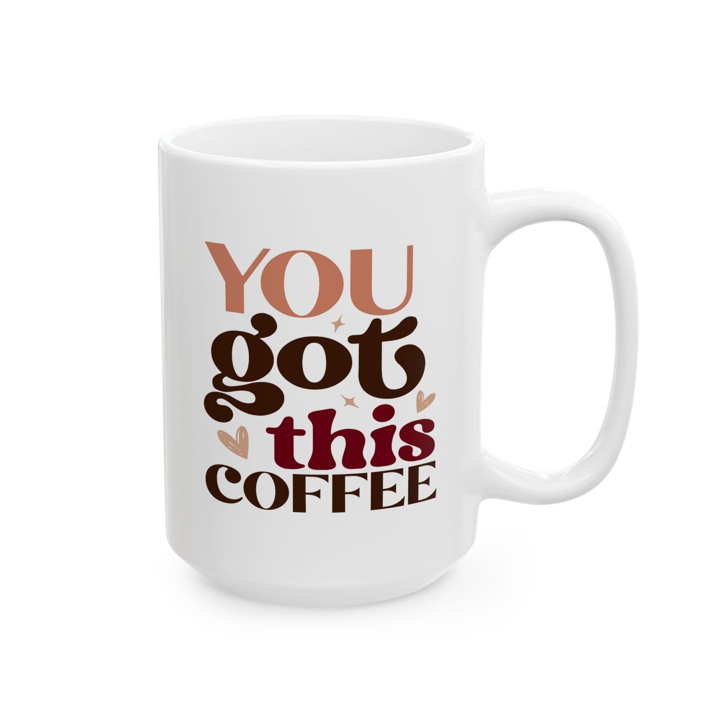 Motivation Mug - You Got This Coffee