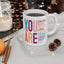Mother's Day Mug - You Are