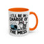 Animal Mug - I'll Be In Charge of The Mess