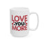Valentine's Day Mug - Love You More Sketch