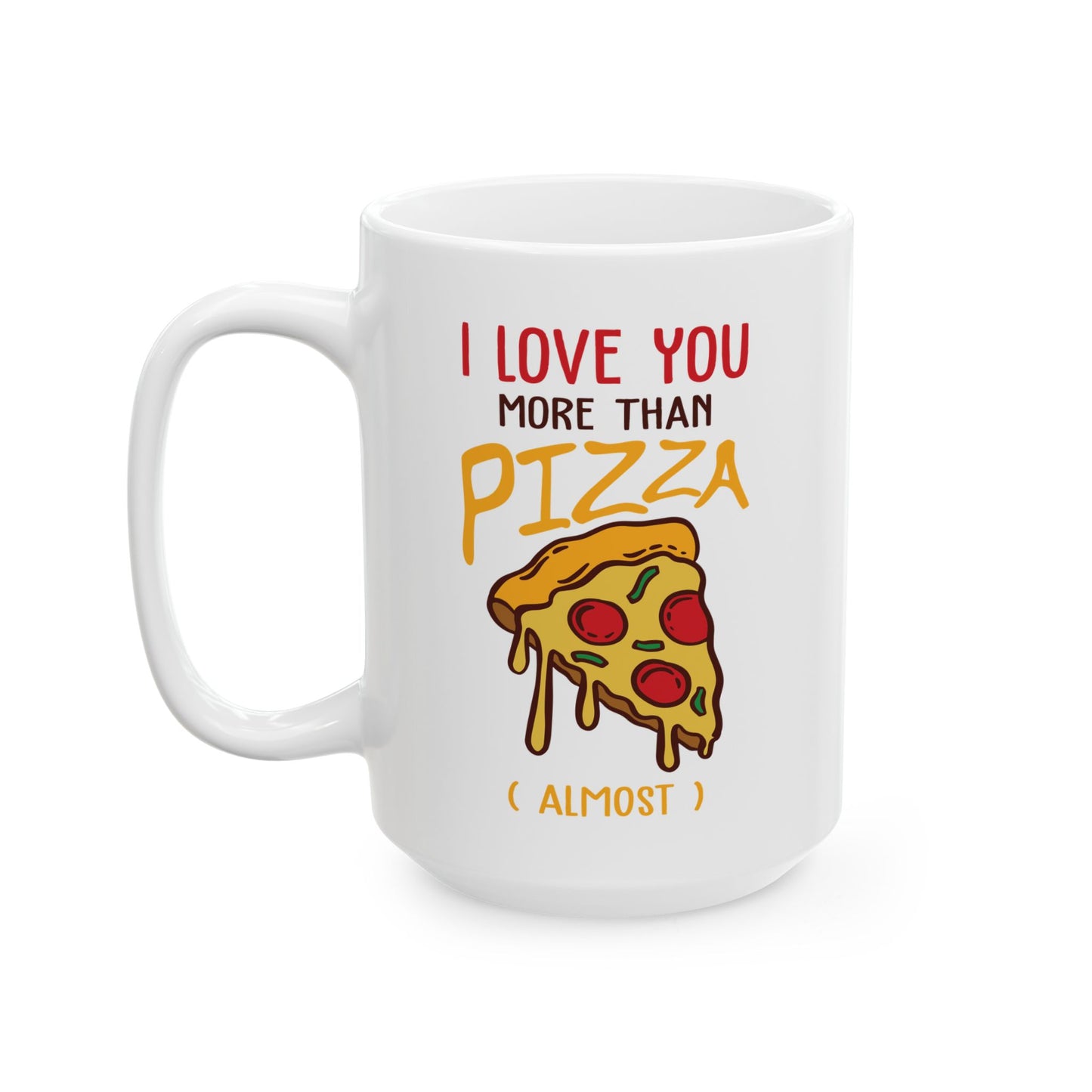 Annaversary Mug - I Love You More Than Pizza ( almost )