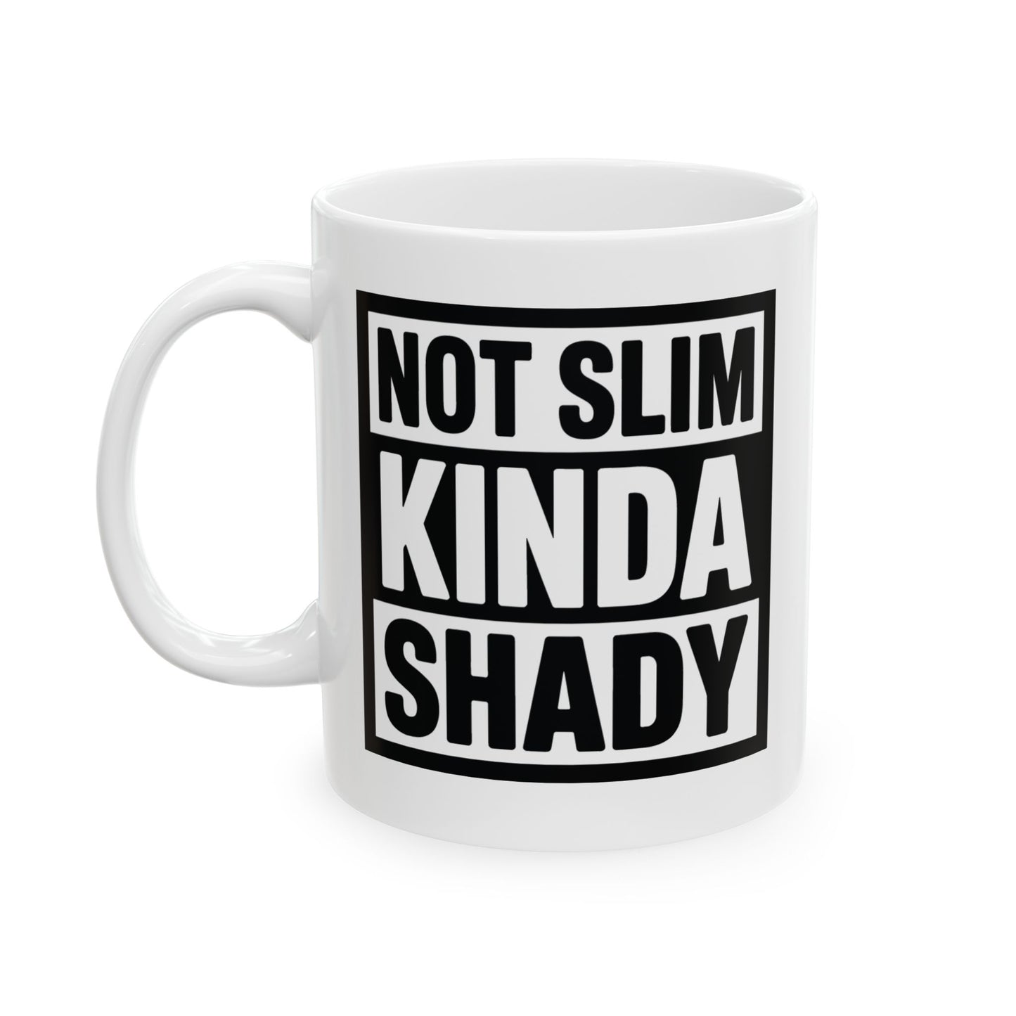 Humor Mug - Not Slim Kinda Shady