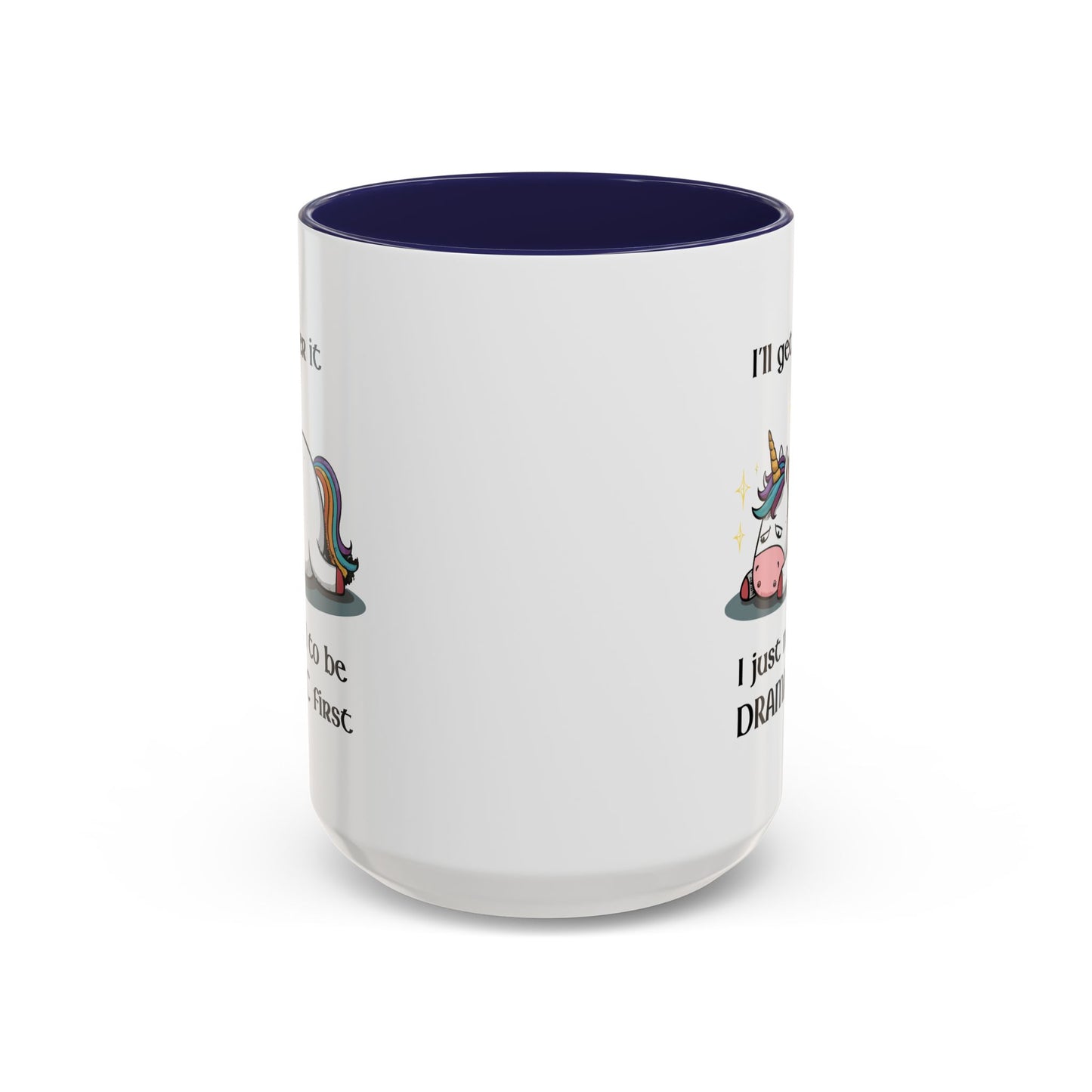 Humor Mug - I'll Get Over It Unicorn