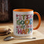 Motivation Mug - It's a Good Day to Be Happy
