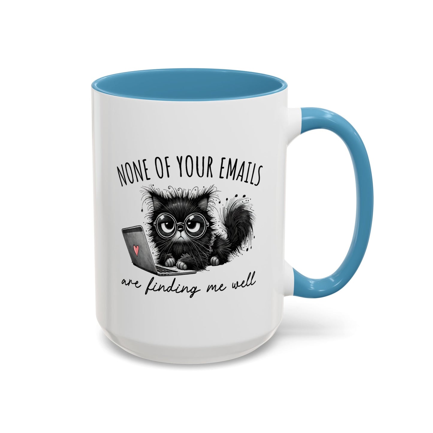 Humor Mug - None of Your Emails Are Finding Me Well