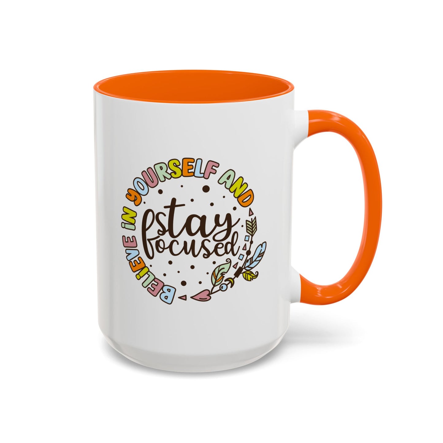 Motivation Mug - Believe in Yourself and Stay Focused