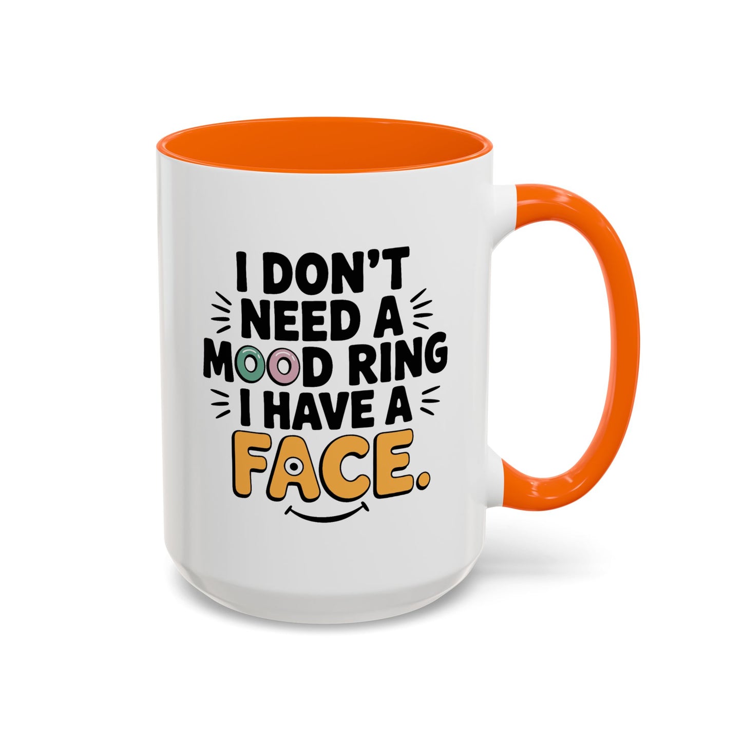 Humor Mug - I Don't Need a Mood Ring