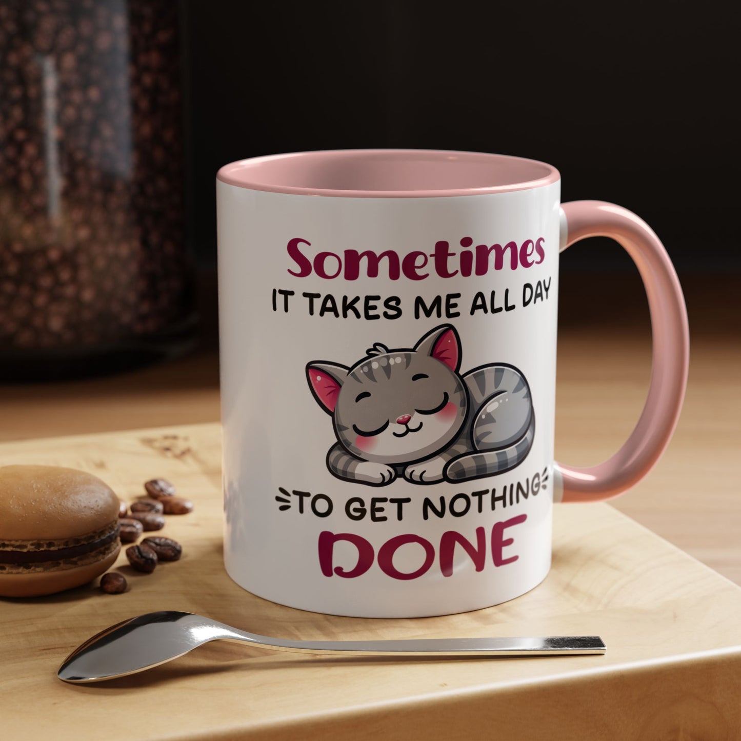 Humor Mug - Sometimes It Takes Me All Day
