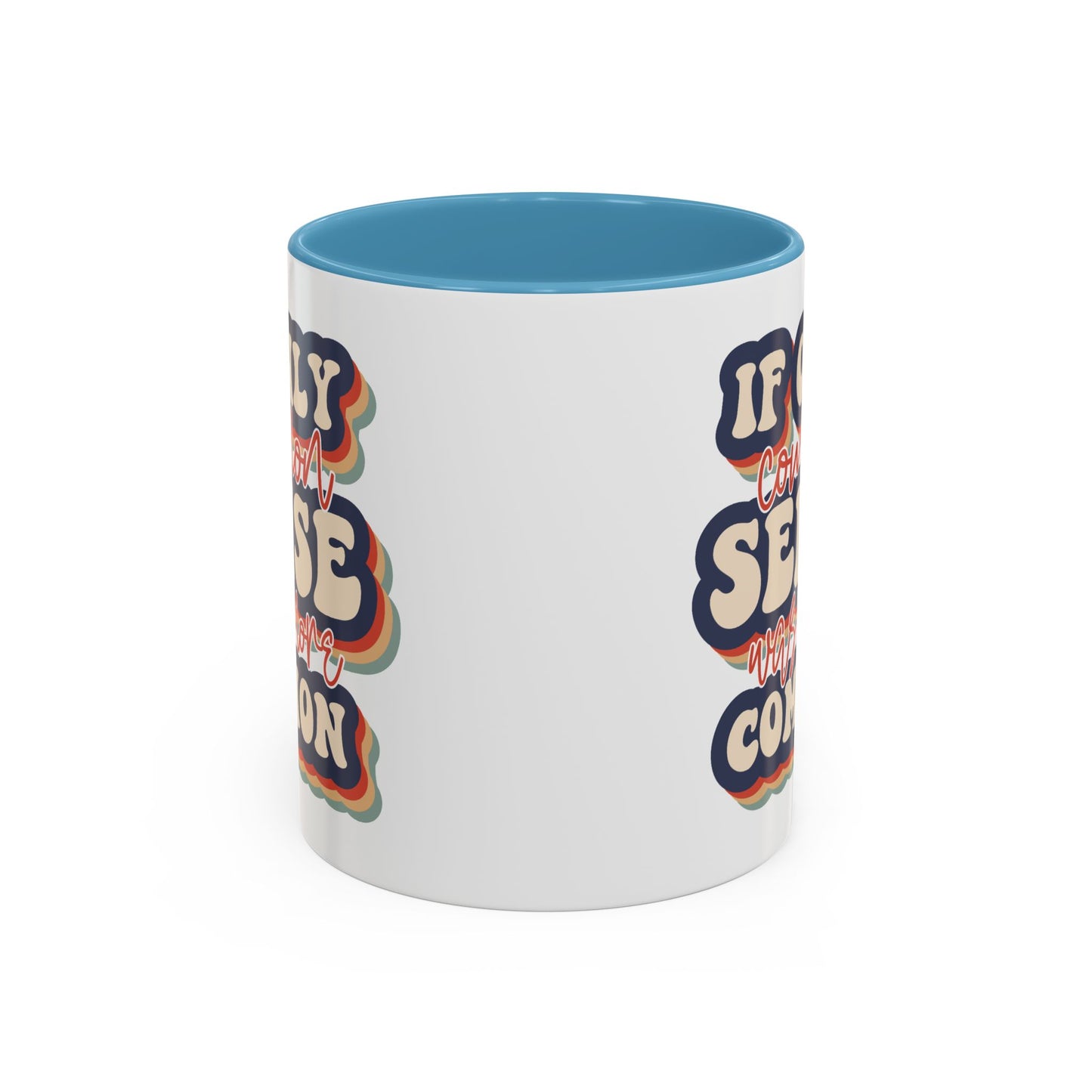 Humor Mug - If Only Common Sense Was More Common