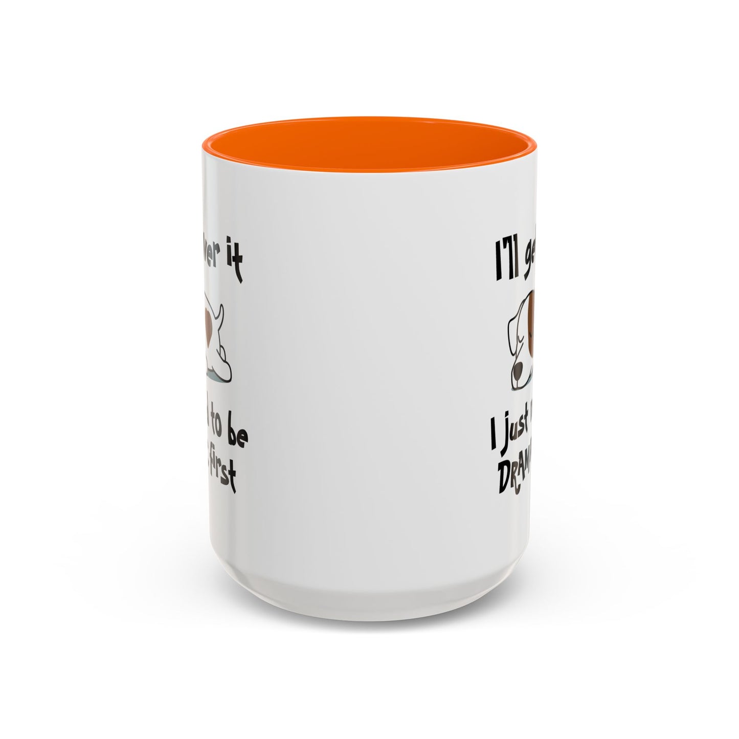 Humor Mug - I'll Get Over It Dog